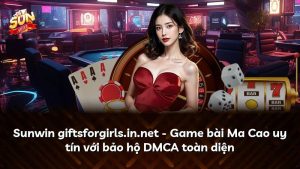 Read more about the article Sunwin giftsforgirls.in.net – Game bài Ma Cao uy tín với bảo hộ DMCA toàn diện